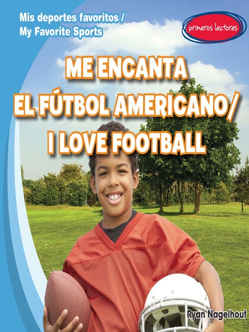 Title details for Me encanta el fútbol americano (I Love Football) by Ryan Nagelhout - Available